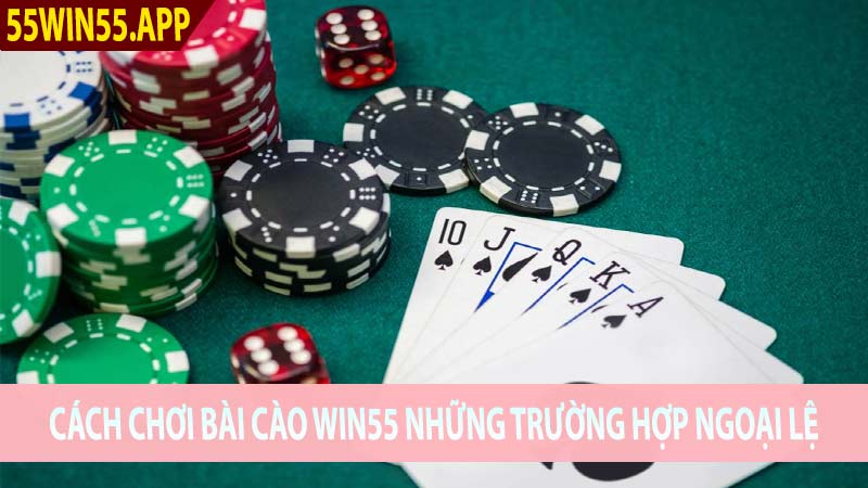 Cách chơi bài cào Win55 những trường hợp ngoại lệ