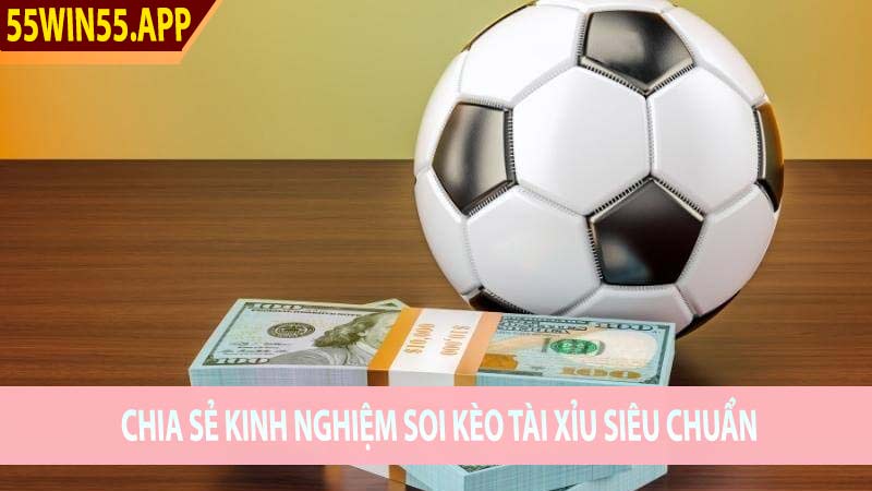 Chia sẻ kinh nghiệm soi kèo tài xỉu siêu chuẩn