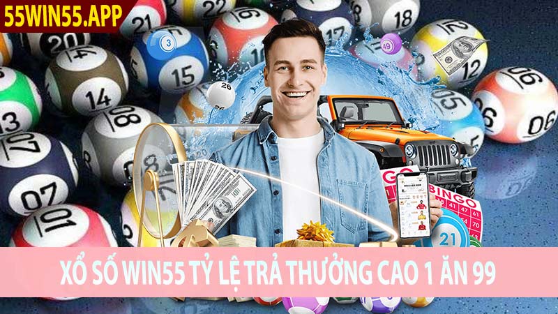 Chơi Xổ Số Win55 Tỷ Lệ Trả Thưởng Cao 1 Ăn 99