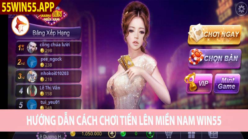 Hướng dẫn cách chơi tiến lên miền nam Win55