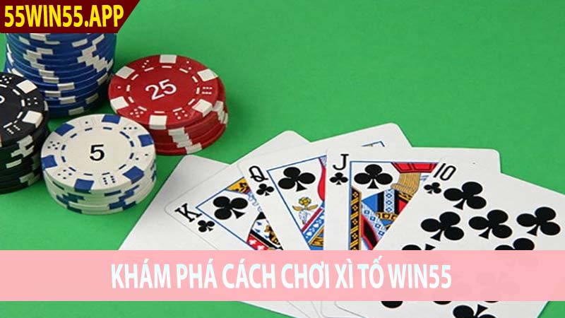 Khám Phá Cách Chơi Xì Tố Win55 Đọc Vị Đối Thủ Chuẩn