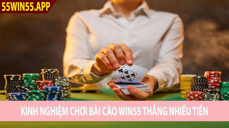 Kinh nghiệm chơi bài cào Win55 thắng nhiều tiền