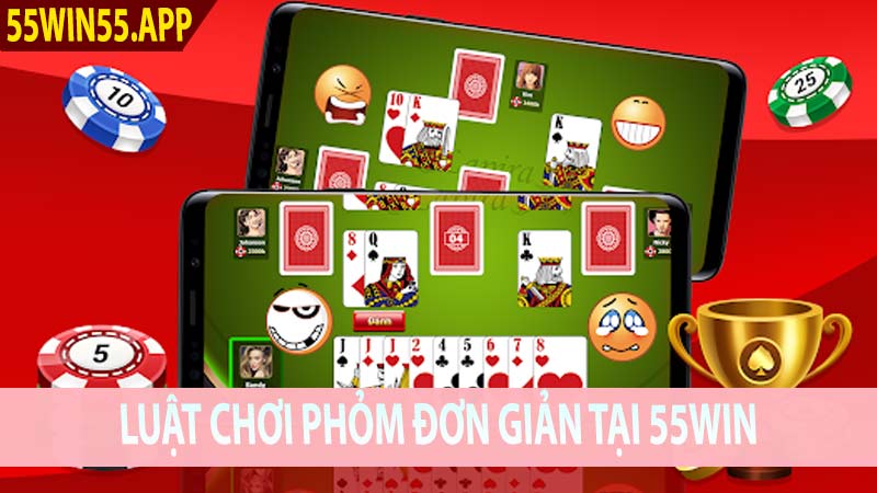 Luật chơi phỏm đơn giản tại 55Win