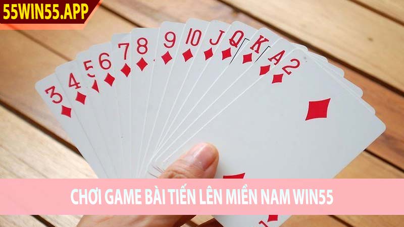 Mẹo Chơi Game Bài Tiến Lên Miền Nam Win55 Đọc Bài Đối Thủ