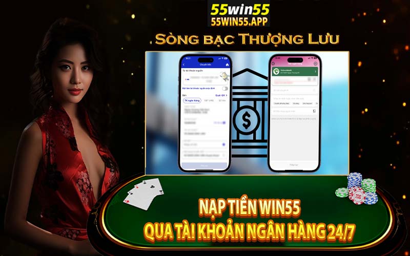 Nạp tiền nhà cái win55 với tài khoản ngân hàng 247