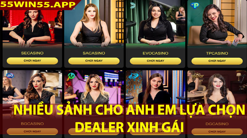 Nhà cái 55win liên kết với nhiều sảnh live casino uy tín nhất hiện nay