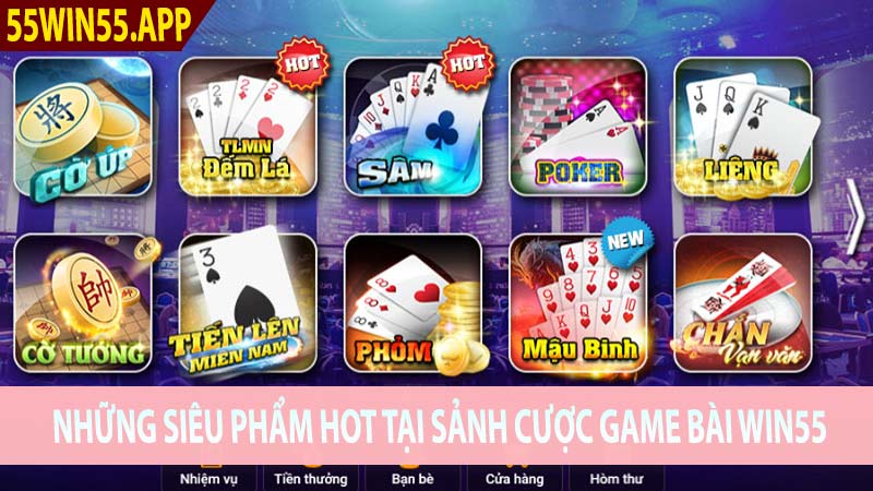 Những siêu phẩm hot tại sảnh cược game bài Win55