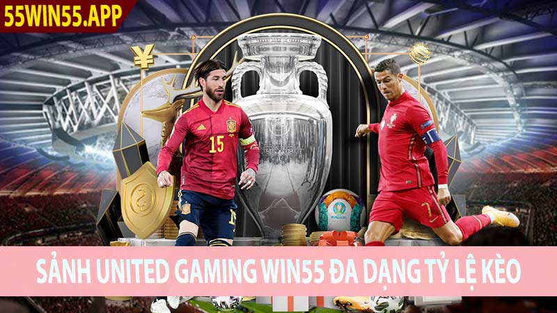 Sảnh United Gaming Win55 cung cấp đa dạng tỷ lệ kèo