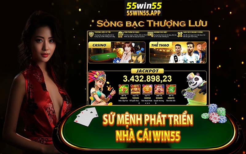 Sứ mệnh phát triển win55 trở thành một nhà cái quốc dân