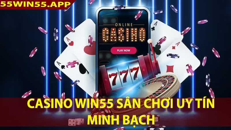 Sự ra đời của casino online win55