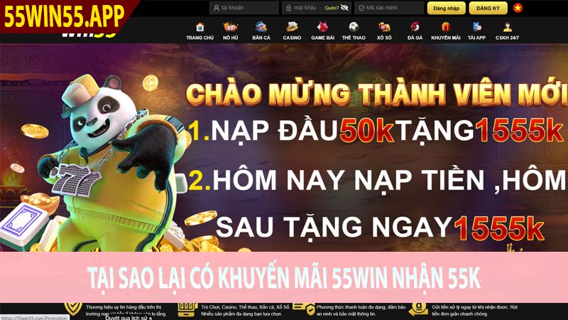 Tại sao lại có khuyến mãi 55Win nhận 55k