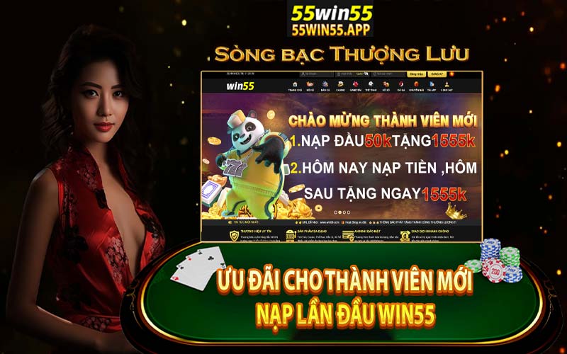 Thành viên mới nhận ưu đãi siêu khủng cho lần đầu nạp tiền win55