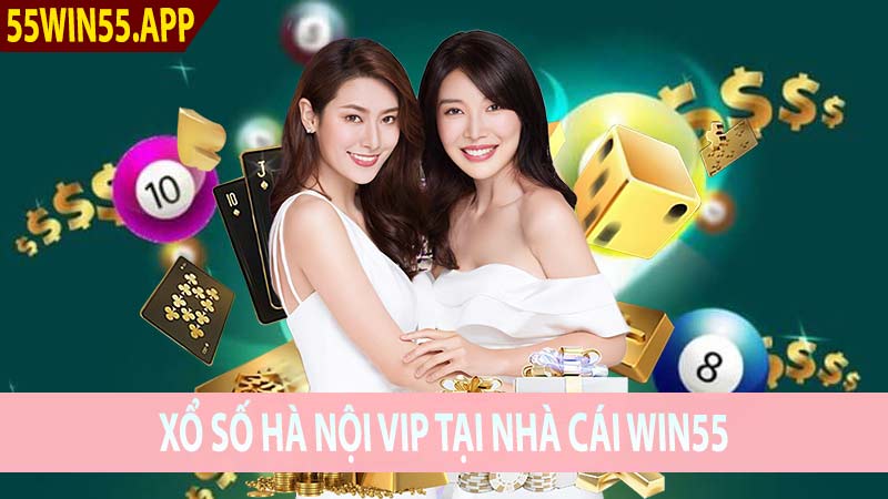 Xổ số Hà Nội Vip Tại Nhà Cái Win55