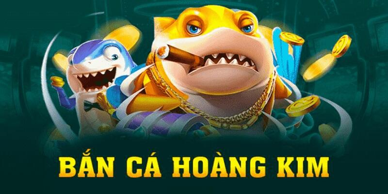 Vì sao bắn cá hoàng kim được yêu thích như thế?